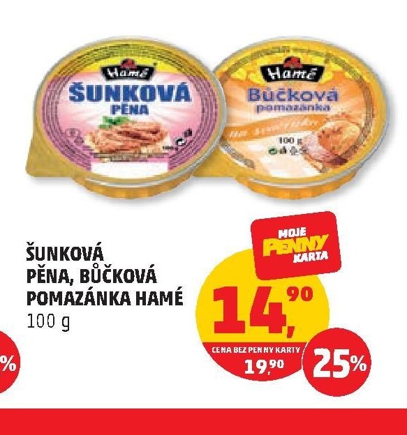 ŠUNKOVÁ PĚNA, BŮČKOVÁ POMAZÁNKA HAMÉ