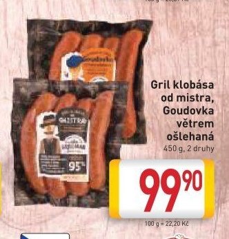 Gril klobása od mistra, Goudovka větrem ošlehaná