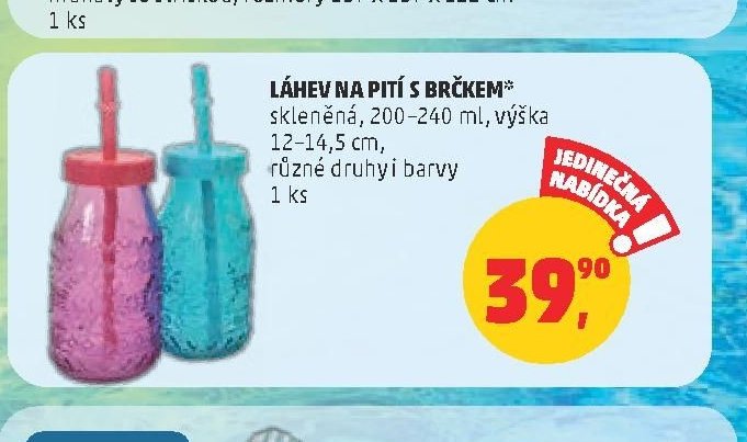 LÁHEV NA PITÍ S BRČKEM*