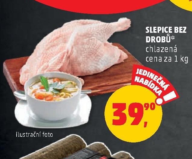 SLEPICE BEZ DROBŮ*