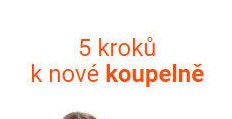 5 kroků k nové koupelně - KOUPELNY Ptáček akcniletaky.com