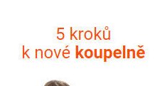 5 kroků k nové koupelně - KOUPELNY Ptáček akcniletaky.com
