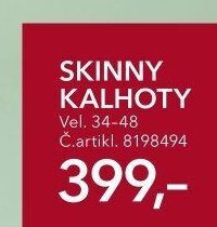 SKINNY KALHOTY