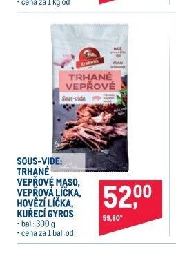 SOUS-VIDE: TRHANÉ VEPŘOVÉ MASO, VEPŘOVÁ LÍČKA, HOVĚZÍ LÍČKA, KUŘECÍ GYROS