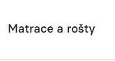 Matrace a rošty