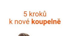 5 kroků k nové koupelně - KOUPELNY Ptáček akcniletaky.com