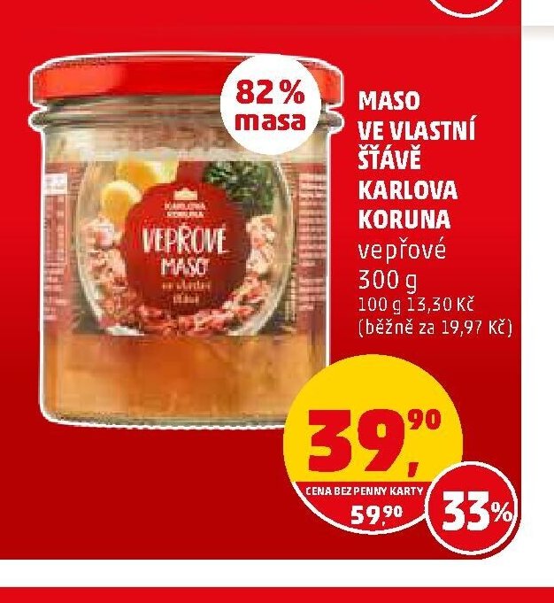 MASO VE VLASTNÍ ŠŤÁVĚ KARLOVA KORUNA