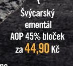 Švýcarský ementál AOP 45% bloček