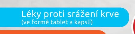 Léky proti srážení krve (ve formě tablet a kapslí)
