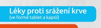 Léky proti srážení krve (ve formě tablet a kapslí)