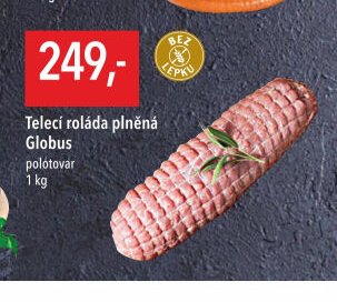 Telecí roláda plněná Globus