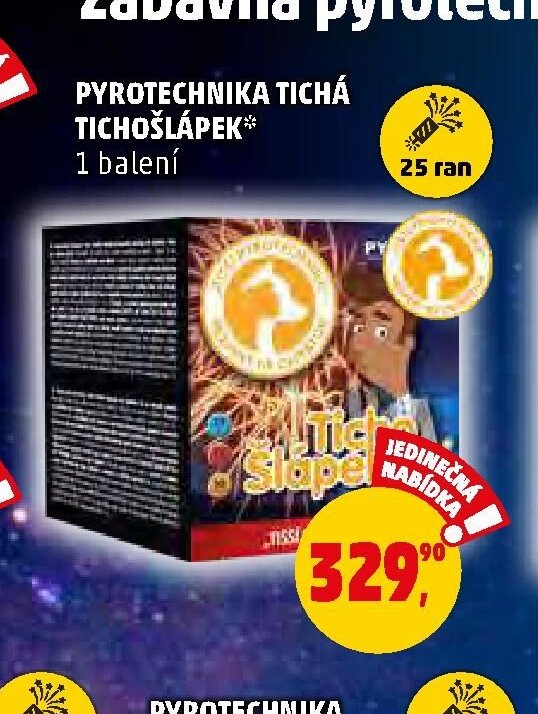 PYROTECHNIKA TICHÁ TICHOŠLÁPEK*