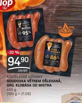 KOSTELECKÉ UZENINY GOUDOVKA VĚTREM OŠLEHANÁ, GRIL KLOBÁSA OD MISTRA