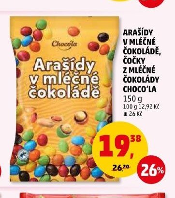 ARAŠÍDY V MLÉČNÉ ČOKOLÁDĚ, ČOČKY Z MLÉČNÉ ČOKOLÁDY CHOCO'LA