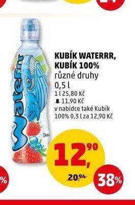 KUBÍK WATERRR, KUBÍK 100% různé druhy