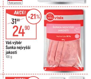 Váš výběr Šunka nejvyšší jakosti