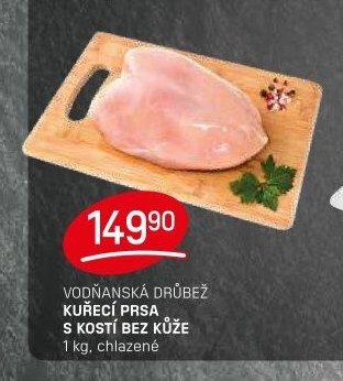 VODŇANSKÁ DRŮBEŽ KUŘECÍ PRSA S KOSTÍ BEZ KŮŽE