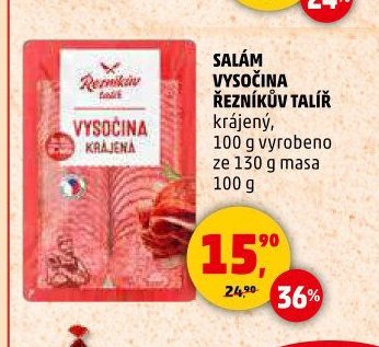 SALÁM VYSOČINA ŘEZNÍKŮV TALÍŘ krájený, 100 g vyrobeno ze 130 g masa 100 g
