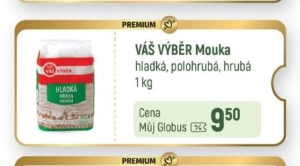 VÁŠ VÝBĚR Mouka hladká, polohrubá, hrubá