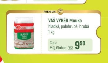 VÁŠ VÝBĚR Mouka hladká, polohrubá, hrubá