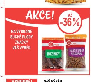 Na vybrané suché plody značky Váš Výběr (Rozinky)