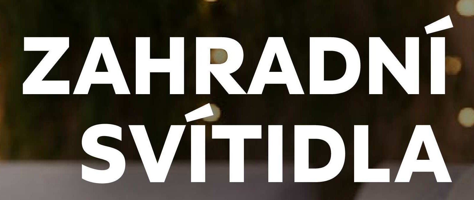 ZAHRADNÍ SVÍTIDLA