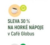 SLEVA 30 % NA HORKÉ NÁPOJE v Café Globus