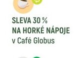 Sleva 30 % NA HORKÉ NÁPOJE v Café Globus