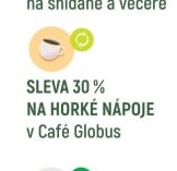 SLEVA 30 % NA HORKÉ NÁPOJE v Café Globus