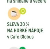SLEVA 30 % NA HORKÉ NÁPOJE v Café Globus