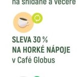 SLEVA 30 % NA HORKÉ NÁPOJE v Café Globus